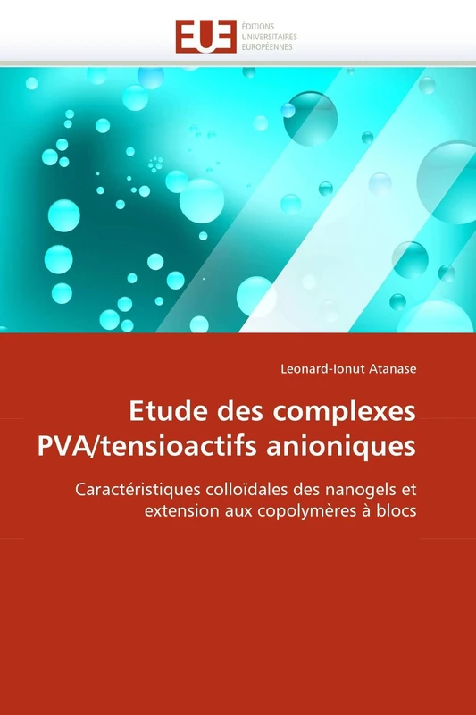Etude des complexes PVA/tensioactifs anioniques: Caractéristiques colloïdales des nanogels et extension aux copolymères à blocs (Omn.Univ.Europ.)