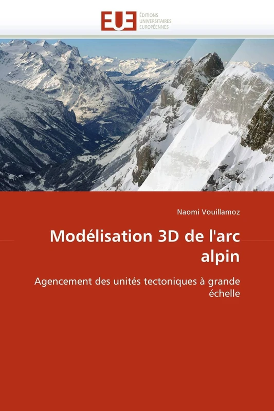 Modélisation 3D de l'arc alpin: Agencement des unités tectoniques à grande échelle (Omn.Univ.Europ.) - Image 1