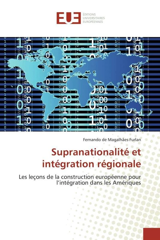 Supranationalité et intégration régionale: Les leçons de la construction européenne pour l'intégration dans les Amériques (Omn.Univ.Europ.)