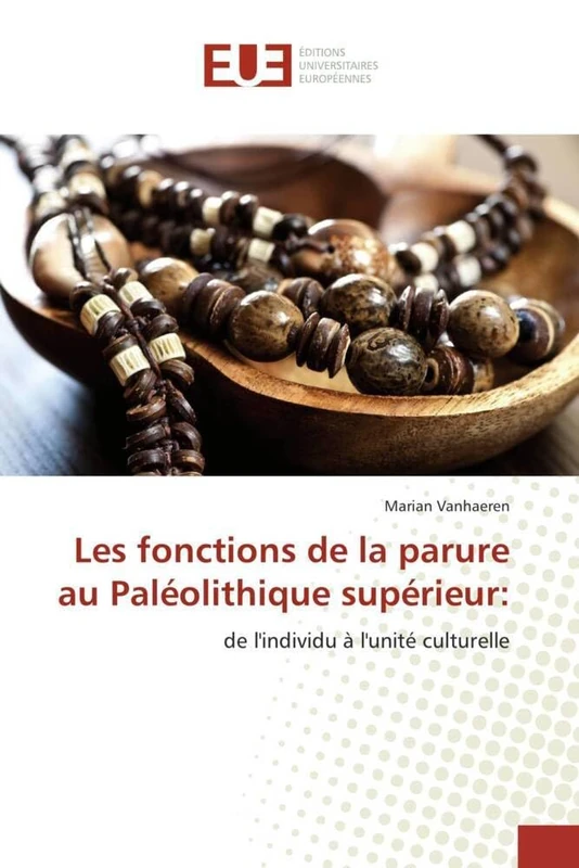Les fonctions de la parure au Paléolithique supérieur:: de l'individu à l'unité culturelle (Omn.Univ.Europ.) - Image 1