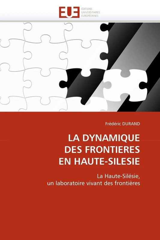 LA DYNAMIQUE DES FRONTIERES EN HAUTE-SILESIE: La Haute-Silésie, un laboratoire vivant des frontières (Omn.Univ.Europ.)