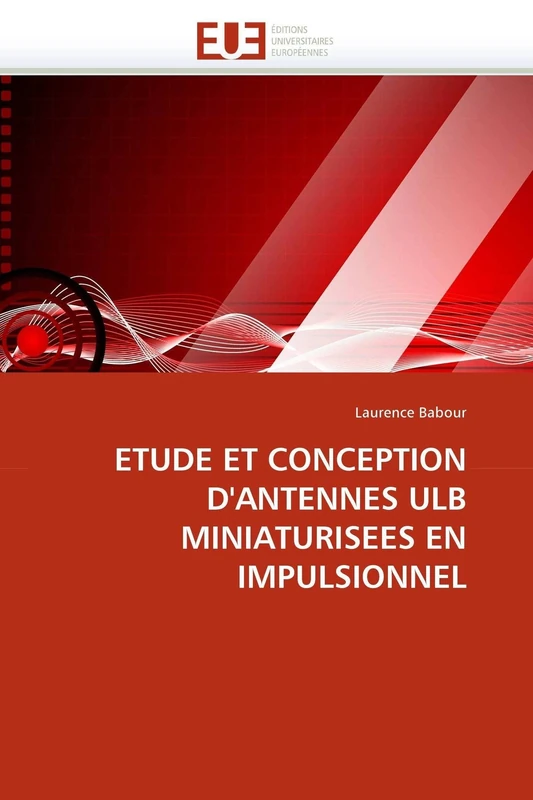 ETUDE ET CONCEPTION D'ANTENNES ULB MINIATURISEES EN IMPULSIONNEL (Omn.Univ.Europ.)