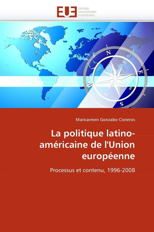 La politique latino-américaine de l'Union européenne: Processus et contenu, 1996-2008 (Omn.Univ.Europ.)