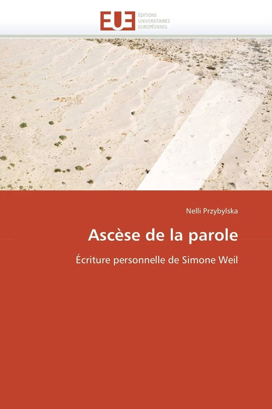 Ascèse de la parole: Écriture personnelle de Simone Weil (Omn.Univ.Europ.)