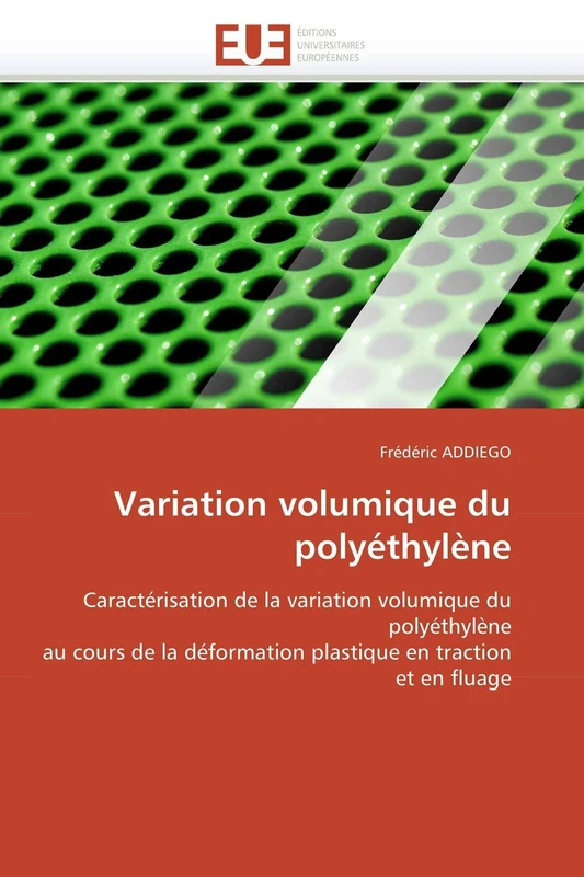 Variation volumique du polyéthylène: Caractérisation de la variation volumique du polyéthylène au cours de la déformation plastique en traction et en fluage (Omn.Univ.Europ.)