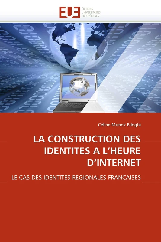LA CONSTRUCTION DES IDENTITES A L'HEURE D'INTERNET: LE CAS DES IDENTITES REGIONALES FRANCAISES (Omn.Univ.Europ.)