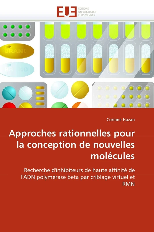 Approches rationnelles pour la conception de nouvelles molécules: Recherche d'inhibiteurs de haute affinité de l'ADN polymérase beta par criblage virtuel et RMN (Omn.Univ.Europ.)