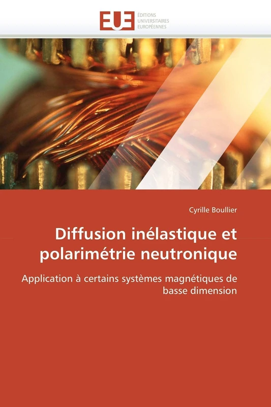 Diffusion inélastique et polarimétrie neutronique: Application à certains systèmes magnétiques de basse dimension (Omn.Univ.Europ.)