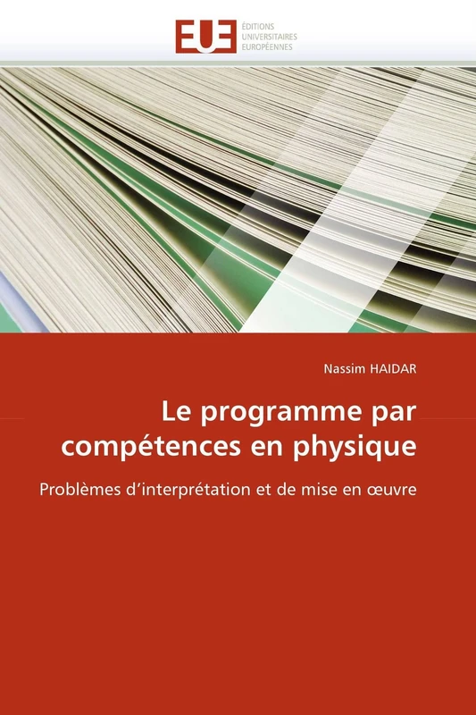 Le programme par compétences en physique: Problèmes d'interprétation et de mise en ?uvre (Omn.Univ.Europ.)