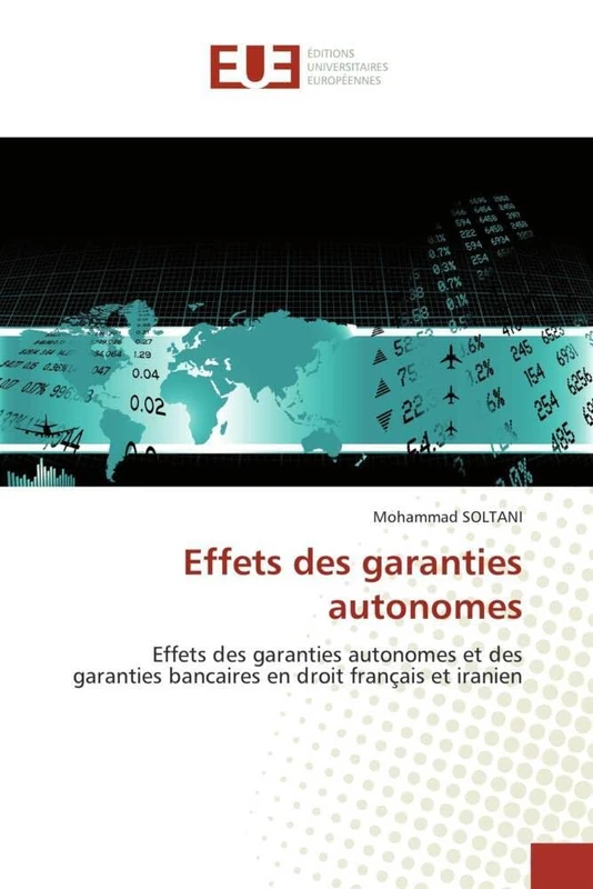Effets des garanties autonomes: Effets des garanties autonomes et des garanties bancaires en droit français et iranien (Omn.Univ.Europ.) - Image 1