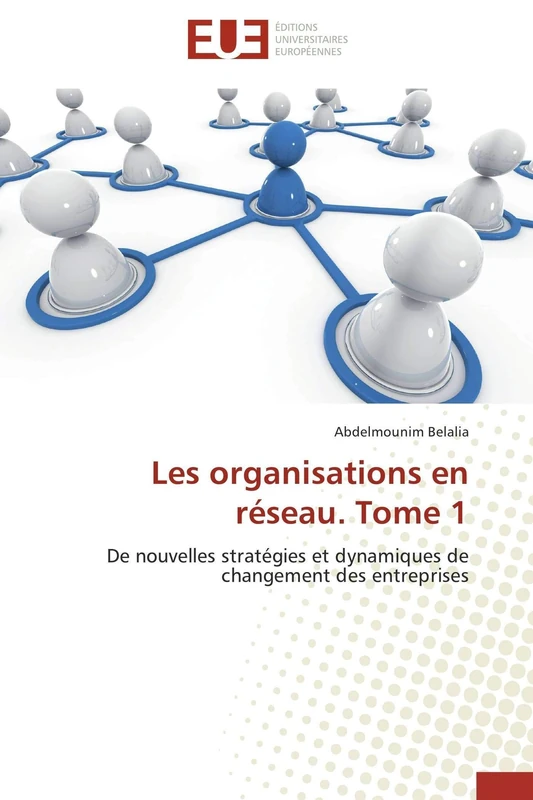 Les organisations en réseau. Tome 1: De nouvelles stratégies et dynamiques de changement des entreprises