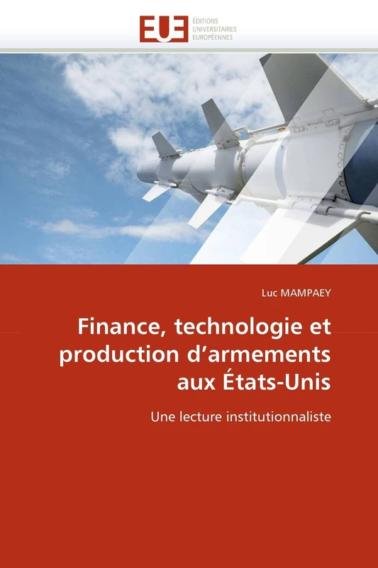 Finance, technologie et production d'armements aux États-Unis: Une lecture institutionnaliste (Omn.Univ.Europ.)