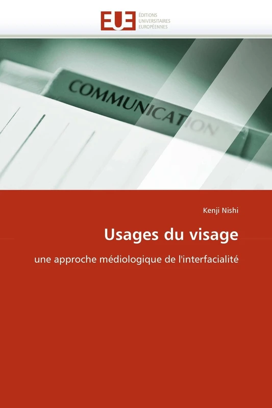 Usages du visage: une approche médiologique de l'interfacialité (Omn.Univ.Europ.)