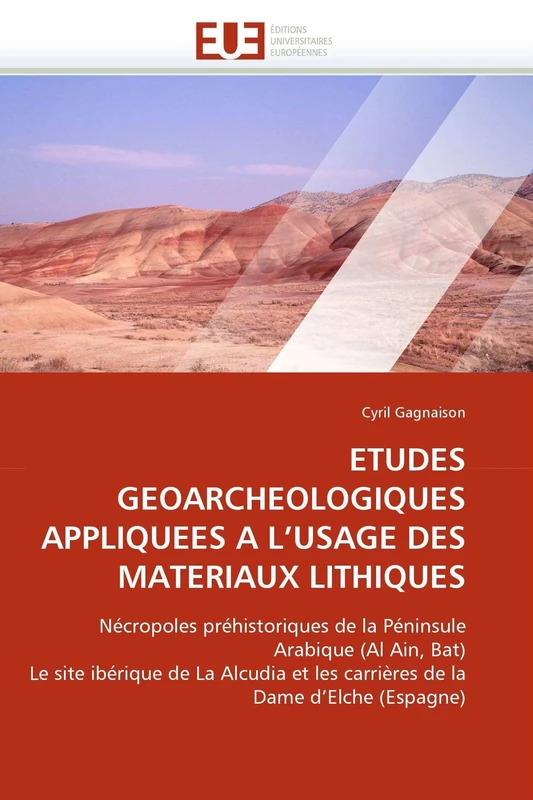 ETUDES GEOARCHEOLOGIQUES APPLIQUEES A L'USAGE DES MATERIAUX LITHIQUES: Nécropoles préhistoriques de la Péninsule Arabique (Al Ain, Bat) Le site ... la Dame d''Elche (Espagne) (Omn.Univ.Europ.) - Image 1