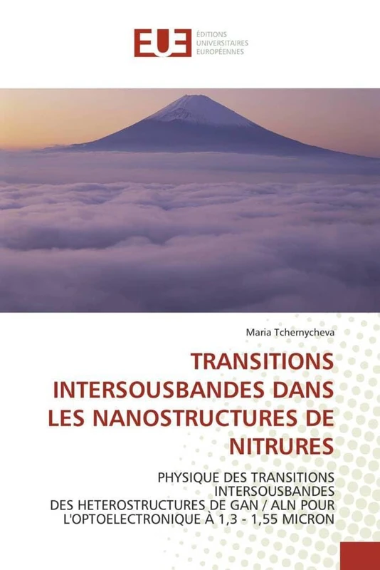 TRANSITIONS INTERSOUSBANDES DANS LES NANOSTRUCTURES DE NITRURES: PHYSIQUE DES TRANSITIONS INTERSOUSBANDES DES HETEROSTRUCTURES DE GAN / ALN POUR ... À 1,3 - 1,55 MICRON (Omn.Univ.Europ.) - Image 1