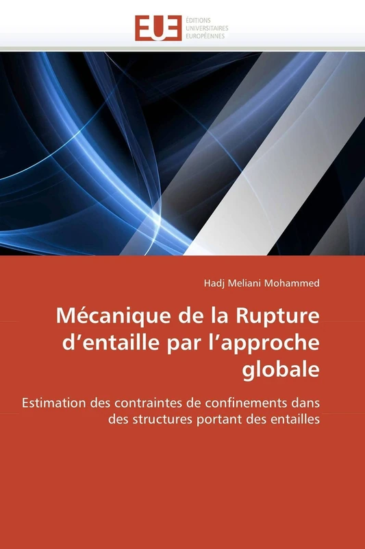 Mécanique de la Rupture d’entaille par l’approche globale: Estimation des contraintes de confinements dans des structures portant des entailles (Omn.Univ.Europ.)