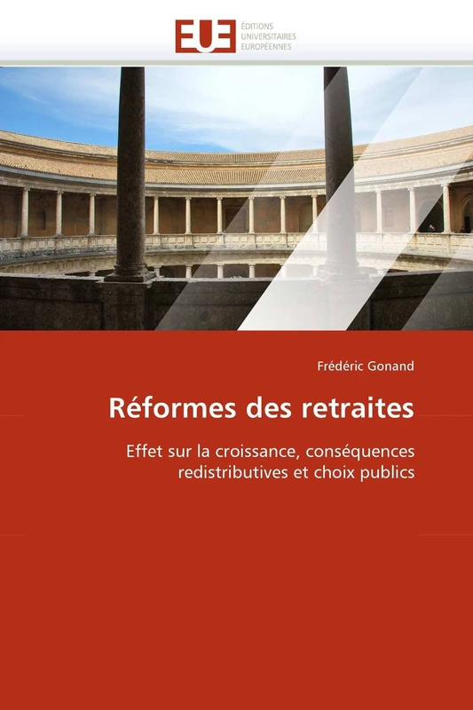 Réformes des retraites: Effet sur la croissance, conséquences redistributives et choix publics (Omn.Univ.Europ.)