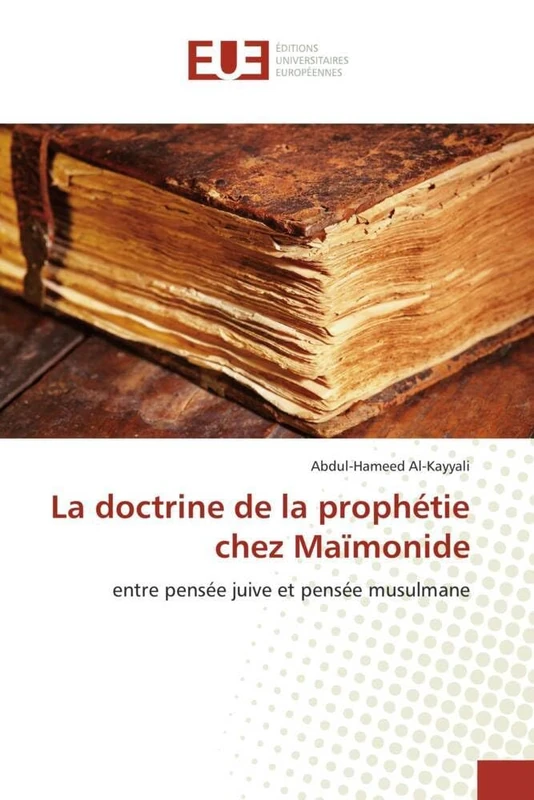 La doctrine de la prophétie chez Maïmonide: entre pensée juive et pensée musulmane