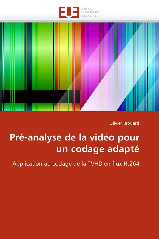 Pré-analyse de la vidéo pour un codage adapté: Application au codage de la TVHD en flux H.264 (Omn.Univ.Europ.) - Image 1