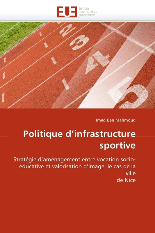 Politique d'infrastructure sportive: Stratégie d'aménagement entre vocation socio-éducative et valorisation d'image: le cas de la ville de Nice (Omn.Univ.Europ.)
