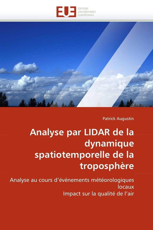 Analyse par LIDAR de la dynamique spatiotemporelle de la troposphère: Analyse au cours d'événements météorologiques locaux Impact sur la qualité de l'air (Omn.Univ.Europ.)