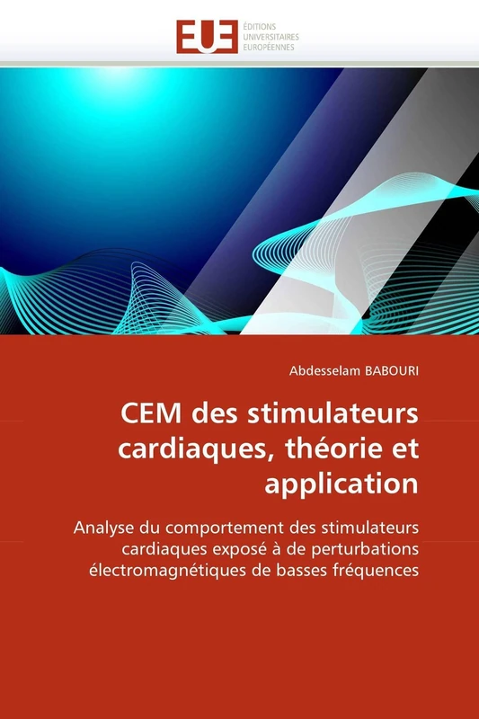 CEM des stimulateurs cardiaques, théorie et application: Analyse du comportement des stimulateurs cardiaques exposé à de perturbations électromagnétiques de basses fréquences (Omn.Univ.Europ.) - Image 1