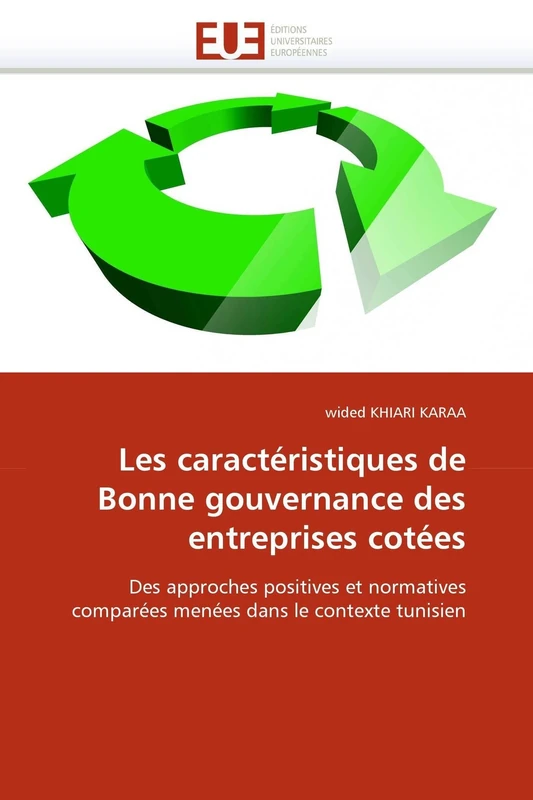 Les caractéristiques de Bonne gouvernance des entreprises cotées: Des approches positives et normatives comparées menées dans le contexte tunisien (Omn.Univ.Europ.)