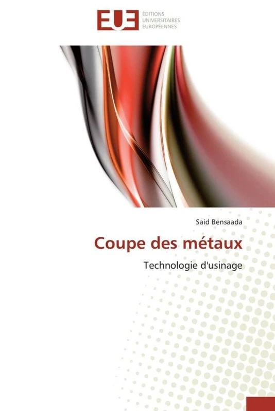 Coupe des métaux: Technologie d'usinage (Omn.Univ.Europ.)