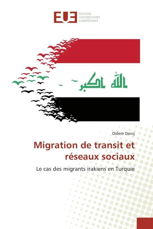 Migration de transit et réseaux sociaux: Le cas des migrants irakiens en Turquie (Omn.Univ.Europ.)