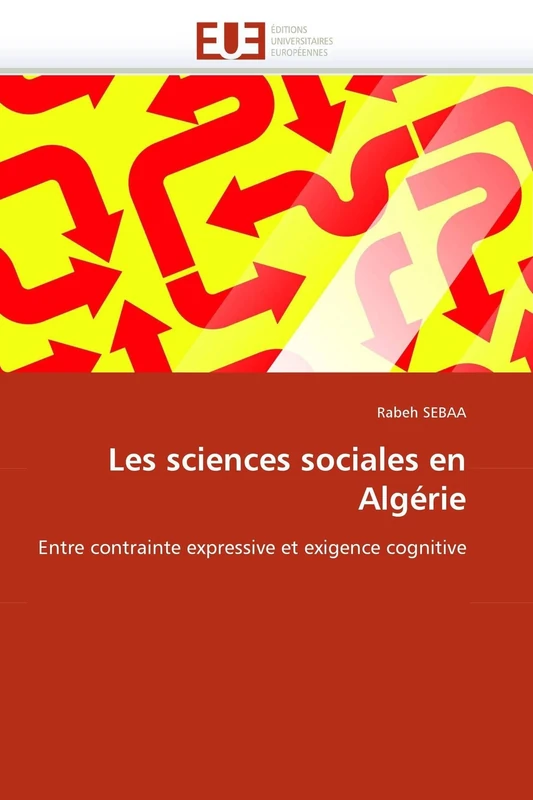 Les sciences sociales en Algérie: Entre contrainte expressive et exigence cognitive (Omn.Univ.Europ.)