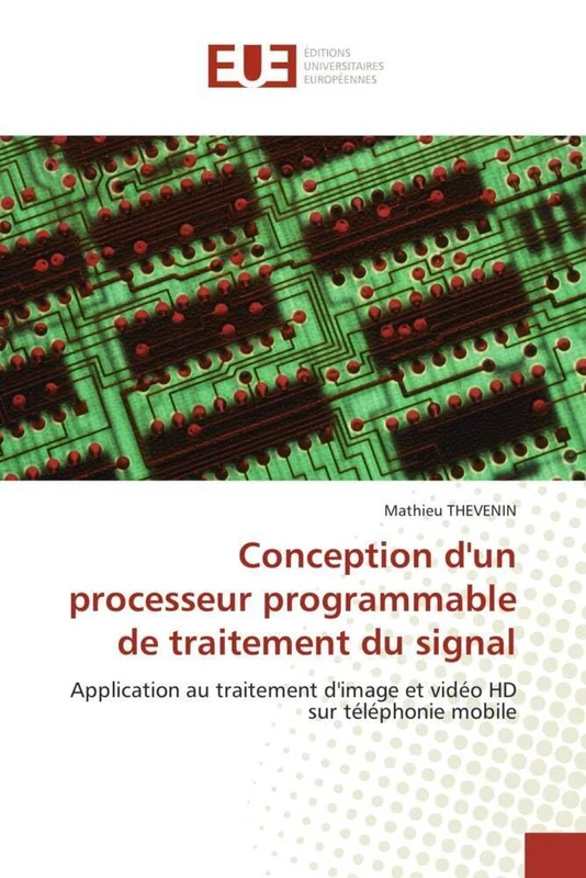 Conception d'un processeur programmable de traitement du signal: Application au traitement d'image et vidéo HD sur téléphonie mobile (Omn.Univ.Europ.) - Image 1