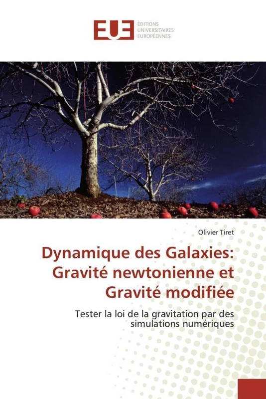 Dynamique des Galaxies: Gravité newtonienne et Gravité modifiée: Tester la loi de la gravitation par des simulations numériques (Omn.Univ.Europ.)