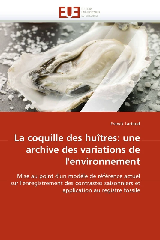 La coquille des huîtres: une archive des variations de l'environnement (Omn.Univ.Europ.)