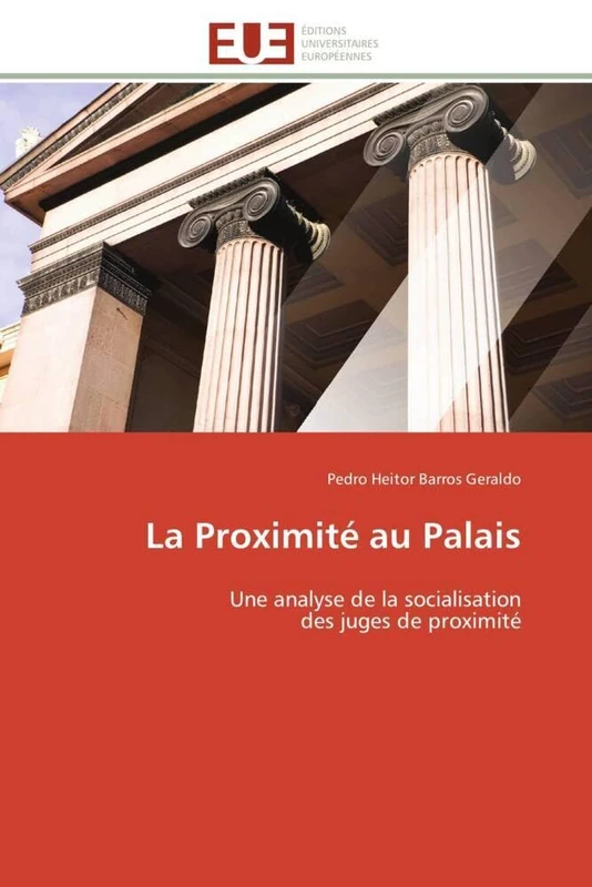 La Proximité au Palais: Une analyse de la socialisation des juges de proximité (Omn.Univ.Europ.)