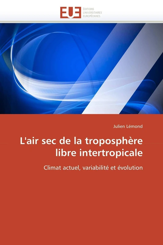 L'air sec de la troposphère libre intertropicale: Climat actuel, variabilité et évolution (Omn.Univ.Europ.)