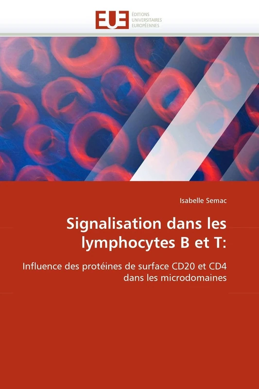 Signalisation dans les lymphocytes B et T:: Influence des protéines de surface CD20 et CD4 dans les microdomaines (Omn.Univ.Europ.)