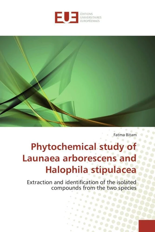 Phytochemical study of Launaea arborescens and Halophila stipulacea: Extraction and identification of the isolated compounds from the two species (Omn.Univ.Europ.)