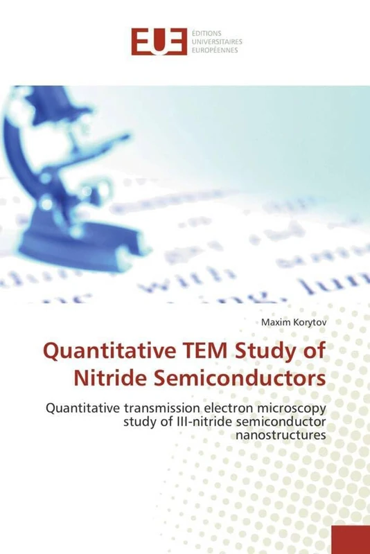 Quantitative TEM Study of Nitride Semiconductors: Quantitative transmission electron microscopy study of III-nitride semiconductor nanostructures (Omn.Univ.Europ.)