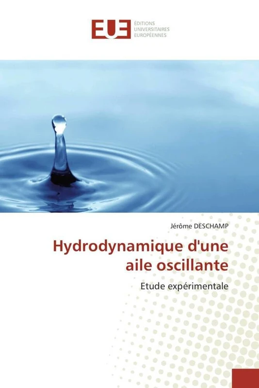 Hydrodynamique d'une aile oscillante: Etude expérimentale (Omn.Univ.Europ.)