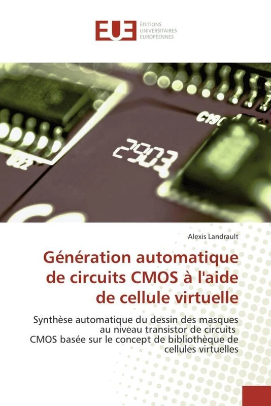 Génération automatique de circuits CMOS à l'aide de cellule virtuelle: Synthèse automatique du dessin des masques au niveau transistor de circuits ... de cellules virtuelles (Omn.Univ.Europ.) - Image 1