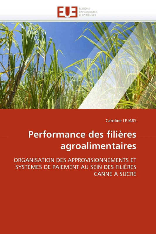 Performance des filières agroalimentaires: ORGANISATION DES APPROVISIONNEMENTS ET SYSTÈMES DE PAIEMENT AU SEIN DES FILIÈRES CANNE A SUCRE (Omn.Univ.Europ.)
