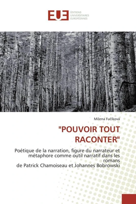 "POUVOIR TOUT RACONTER": Poétique de la narration, figure du narrateur et métaphore comme outil narratif dans les romans de Patrick Chamoiseau et Johannes Bobrowski (Omn.Univ.Europ.) - Image 1