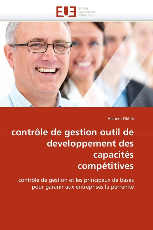 contrôle de gestion outil de developpement des capacités compétitives: contrôle de gestion et les principaux de bases pour garanir aux entreprises la perrenité (Omn.Univ.Europ.)
