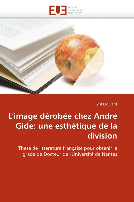 L'image dérobée chez André Gide: une esthétique de la division: Thèse de littérature française pour obtenir le grade de Docteur de l'Université de Nantes (Omn.Univ.Europ.) - Image 1