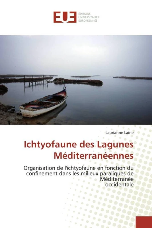 Ichtyofaune des Lagunes Méditerranéennes: Organisation de l'ichtyofaune en fonction du confinement dans les milieux paraliques de Méditerranée occidentale (Omn.Univ.Europ.)