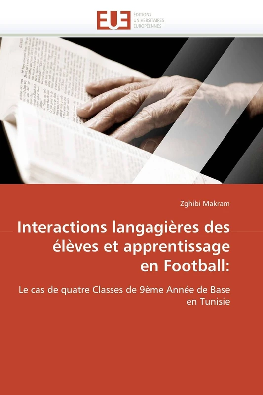 Interactions langagières des élèves et apprentissage en Football:: Le cas de quatre Classes de 9ème Année de Base en Tunisie (Omn.Univ.Europ.)