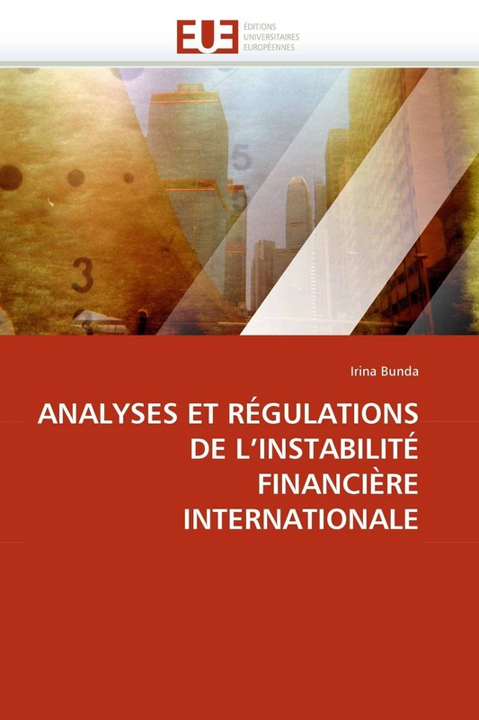 ANALYSES ET RÉGULATIONS DE L'INSTABILITÉ FINANCIÈRE INTERNATIONALE (Omn.Univ.Europ.)