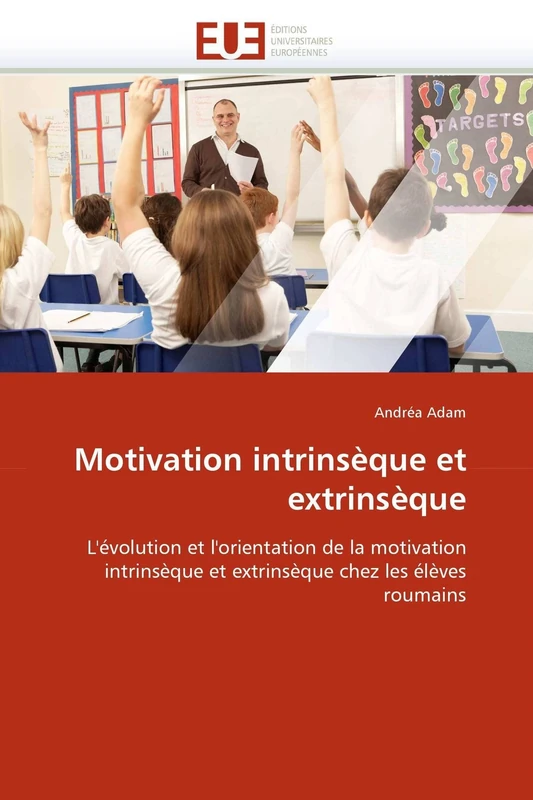 Motivation intrinsèque et extrinsèque: L'évolution et l'orientation de la motivation intrinsèque et extrinsèque chez les élèves roumains (Omn.Univ.Europ.)
