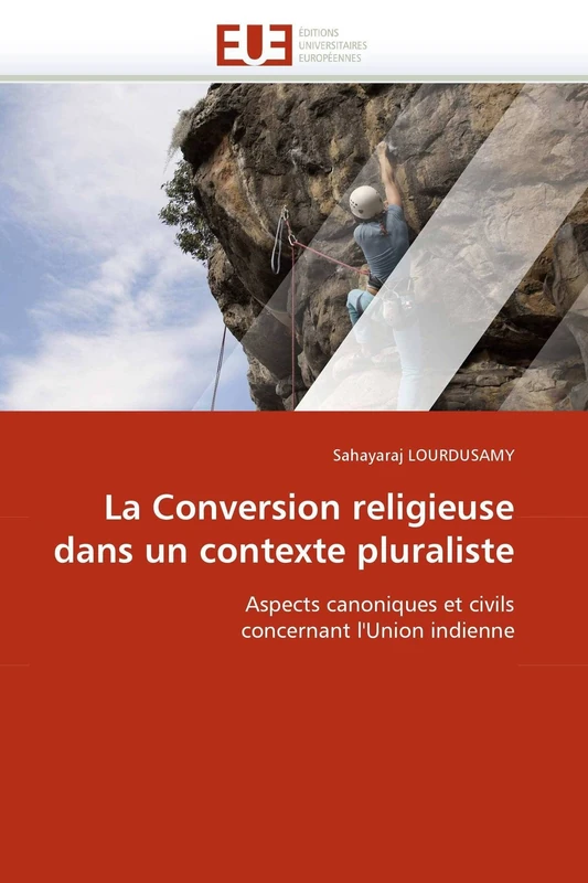 La Conversion religieuse dans un contexte pluraliste: Aspects canoniques et civils concernant l'Union indienne (Omn.Univ.Europ.)