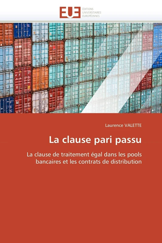 La clause pari passu: La clause de traitement égal dans les pools bancaires et les contrats de distribution (Omn.Univ.Europ.)